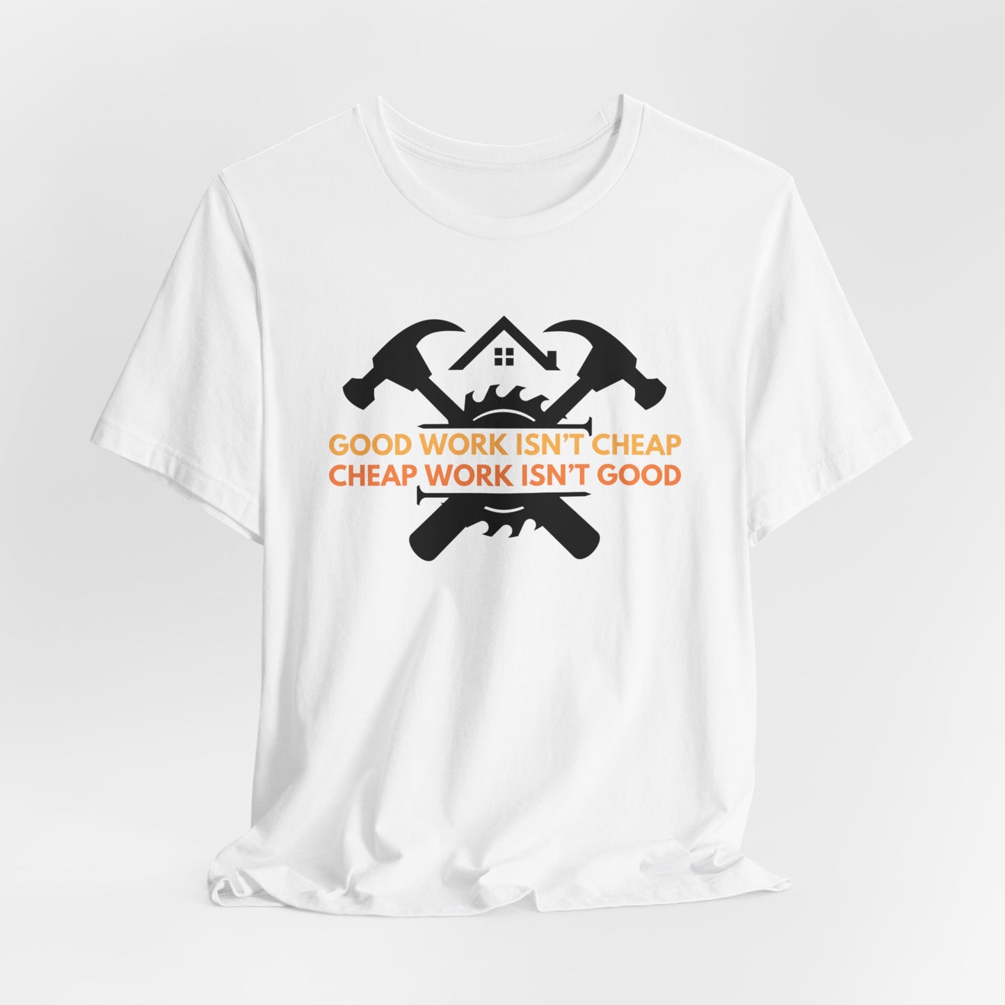 Good Work Isn't Cheap Handyman Tee