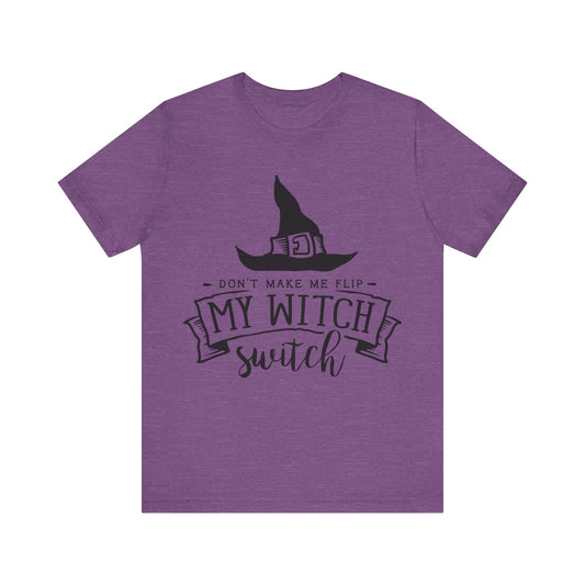 Don't Make Me Flip My Witch Switch T-Shirt