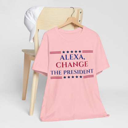 ALEXA, CHANGE THE PRESIDENT Unisex Jersey Short Sleeve Tee