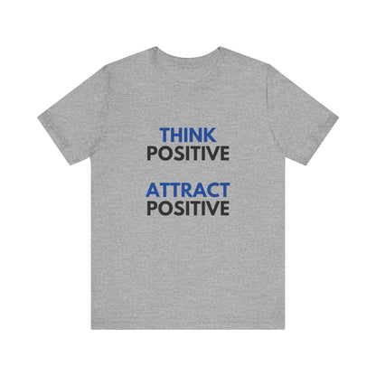 Think Positive Attract Positive Tee | Unisex Jersey Short Sleeve Shirt