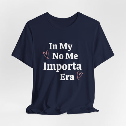 In My No Me Importa Era Graphic Short Sleeve Tee