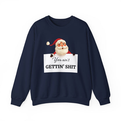 Funny Santa Christmas Unisex Sweatshirt, You ain't GETTIN' SHIT